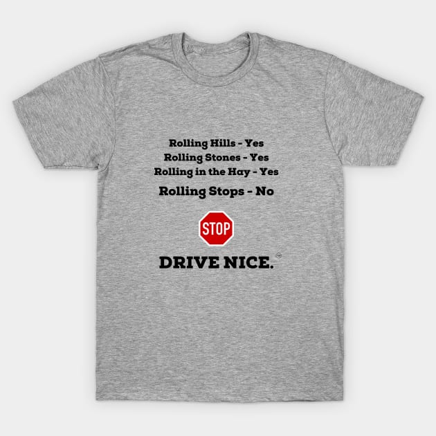 Drive nice, actually stop T-Shirt by TraciJ